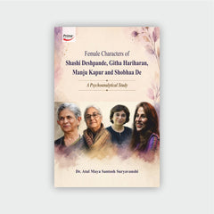 Female Characters of Shashi Deshpande, Githa Hariharan,  Manju Kapur and Shobhaa De: A Psychoanalytical Study